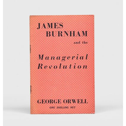 James Burnham and the Managerial Revolution.,ORWELL, George.,1946